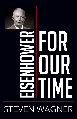 Eisenhower for Our Time.