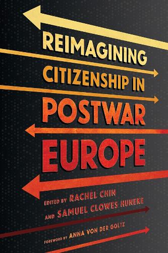 Reimagining Citizenship in Postwar Europe.