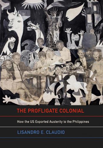 The Profligate Colonial: How the US Exported Austerity to the Philippines.