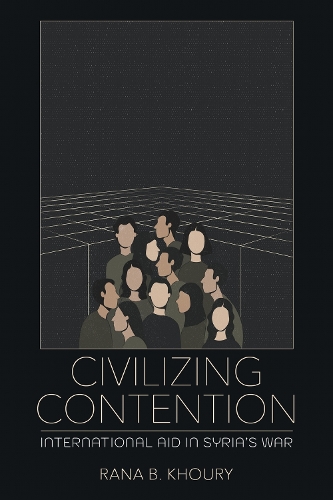 Civilizing Contention: International Aid in Syria's War.