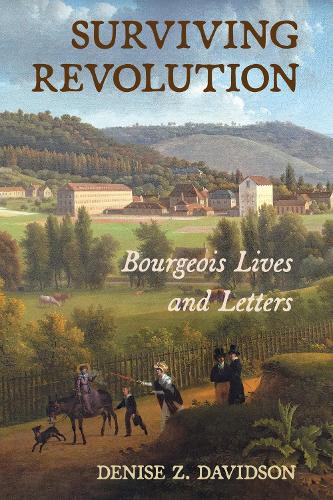 Surviving Revolution: Bourgeois Lives and Letters.