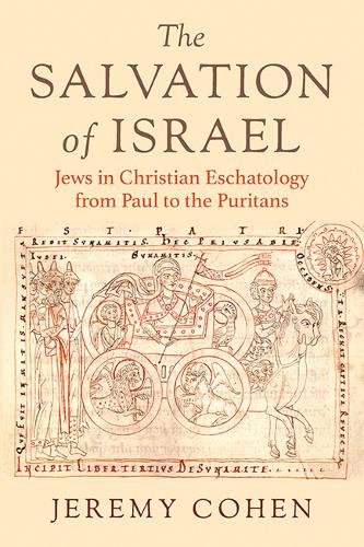 The Salvation of Israel: Jews in Christian Eschatology from Paul to the Puritans.