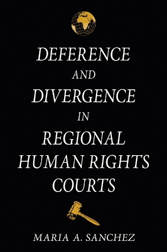 Deference and Divergence in Regional Human Rights Courts.