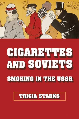 Cigarettes and Soviets: Smoking in the USSR.