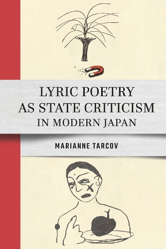 Lyric Poetry As State Criticism in Modern Japan.