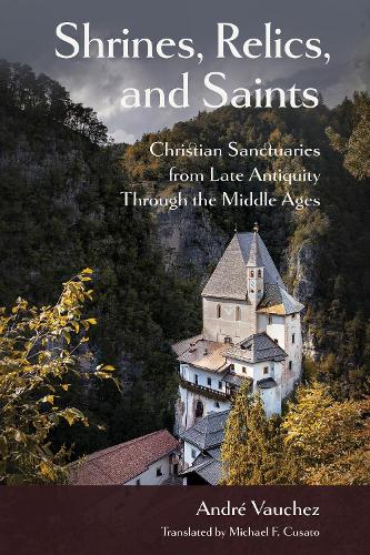Shrines, Relics, and Saints: Christian Sanctuaries from Late Antiquity Through the Middle Ages.