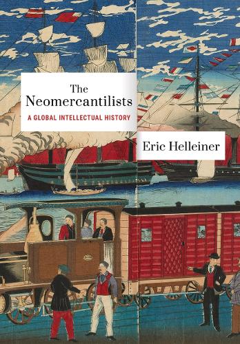 The Neomercantilists: A Global Intellectual History.