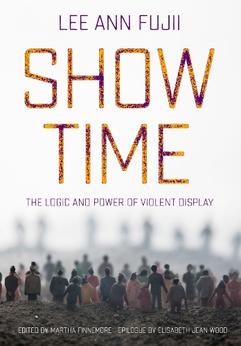 Show Time: The Logic and Power of Violent Display.