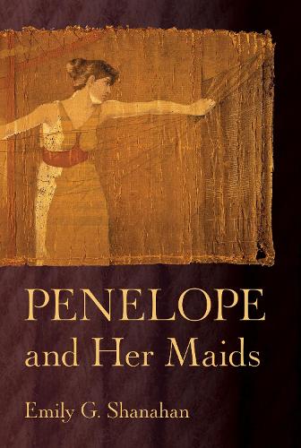 Penelope and Her Maids.