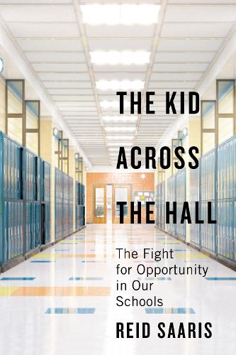 The Kid Across the Hall: The Fight for Opportunity in Our Schools. New edition