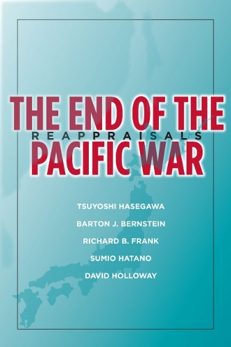 The End of the Pacific War: Reappraisals. New edition