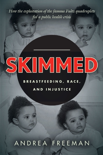 Skimmed: Breastfeeding, Race, and Injustice. New edition
