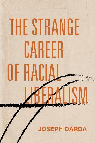 The Strange Career of Racial Liberalism.