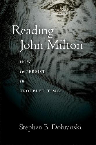 Reading John Milton: How to Persist in Troubled Times. New edition