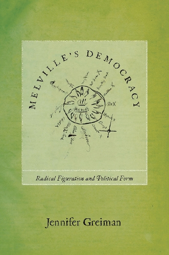 Melville's Democracy: Radical Figuration and Political Form. New edition