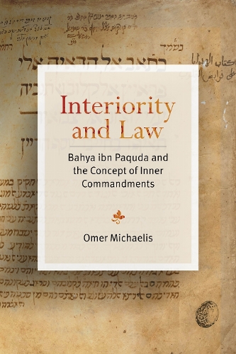Interiority and Law: Bahya Ibn Paquda and the Concept of Inner Commandments. New edition