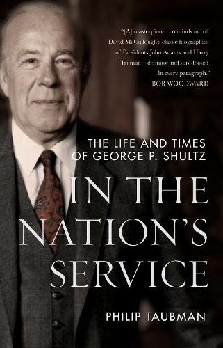 In the Nation's Service: The Life and Times of George P. Shultz. New edition