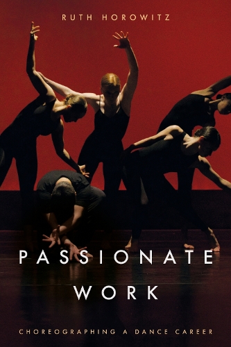 Passionate Work: Choreographing a Dance Career. New edition