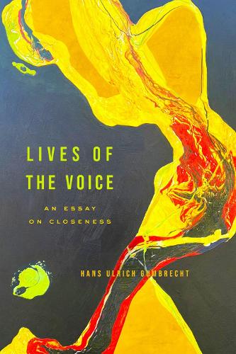 Lives of the Voice: An Essay on Closeness. New edition
