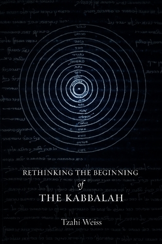 Rethinking the Beginning of the Kabbalah.