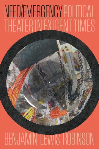Need/Emergency: Political Theater in Exigent Times.