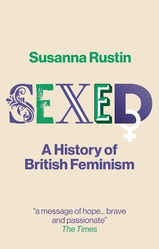 Sexed: A History of British Feminism.