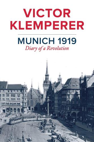Munich 1919: Diary of a Revolution.