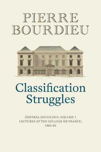 Classification Struggles: General Sociology, Volume 1 (1981-1982).