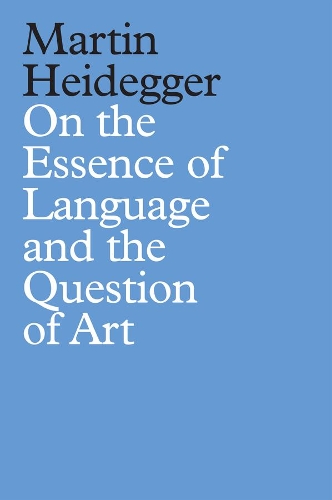 On the Essence of Language and the Question of Art.