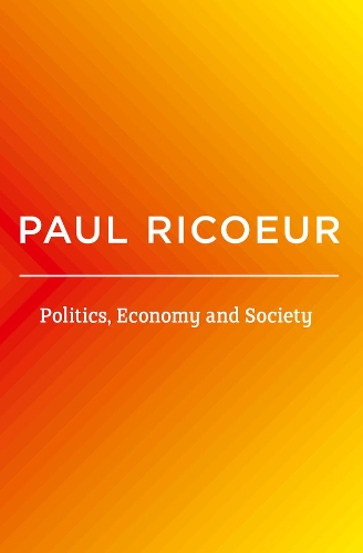 Politics, Economy, and Society: Writings and Lectures, Volume 4.