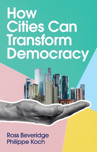 How Cities Can Transform Democracy.