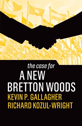 The Case for a New Bretton Woods.