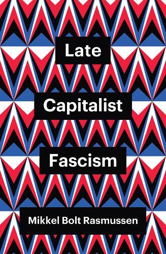 Late Capitalist Fascism.
