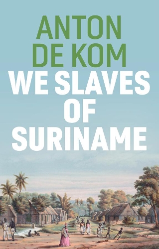 We Slaves of Suriname.