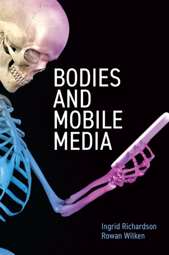 Bodies and Mobile Media.