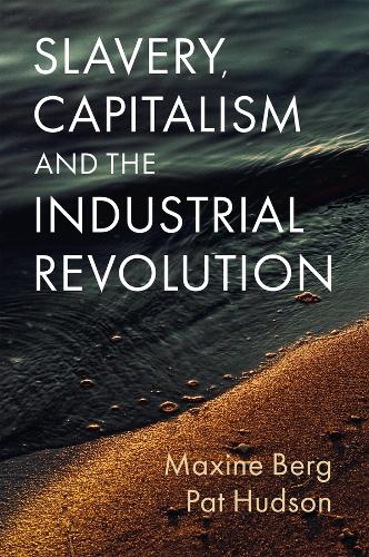 Slavery, Capitalism and the Industrial Revolution.