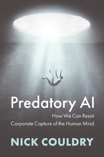 Predatory AI: How We Can Resist Corporate Capture of the Human Mind.