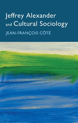 Jeffrey Alexander and Cultural Sociology.