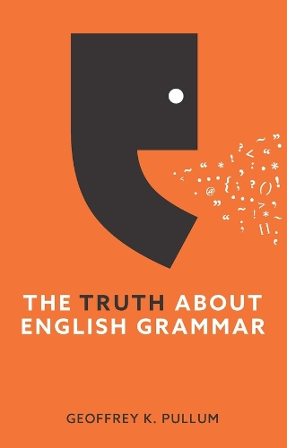 The Truth About English Grammar.