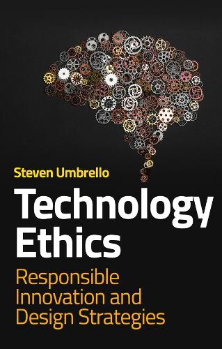 Technology Ethics: Responsible Innovation and Design Strategies.