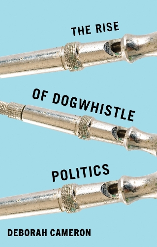 The Rise of Dogwhistle Politics.