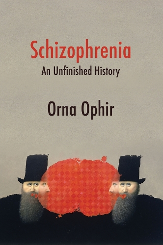 Schizophrenia: An Unfinished History.