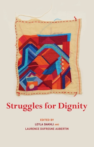 Struggles for Dignity: Mapping Resistance in the Arab World.