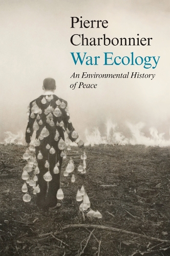 War Ecology: An Environmental History of Peace.