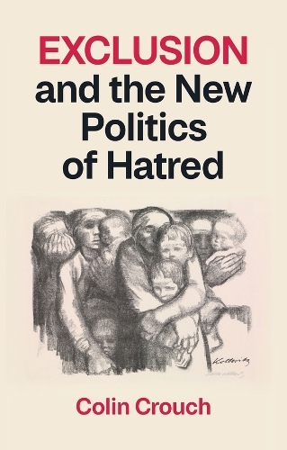 Exclusion and the New Politics of Hatred.