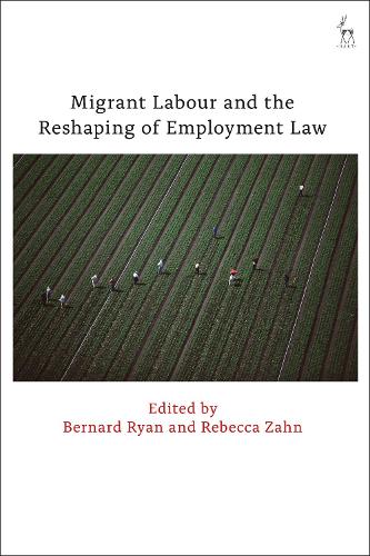 Migrant Labour and the Reshaping of Employment Law.