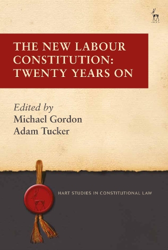 The New Labour Constitution: Twenty Years On.