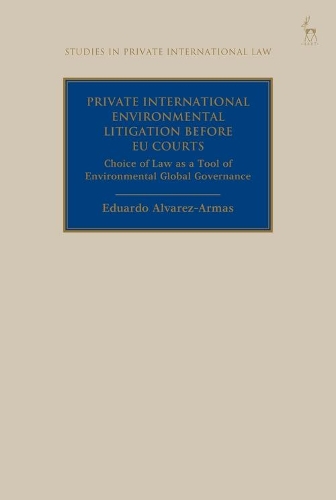 Private International Environmental Litigation before EU Courts: Choice of Law as a Tool of Environmental Global Governance.