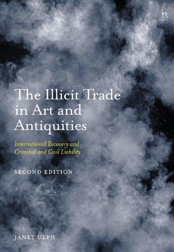 The Illicit Trade in Art and Antiquities: International Recovery and Criminal and Civil Liability 2nd edition