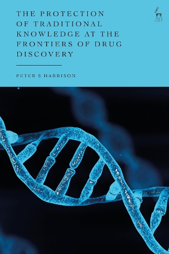 The Protection of Traditional Knowledge at the Frontiers of Drug Discovery.